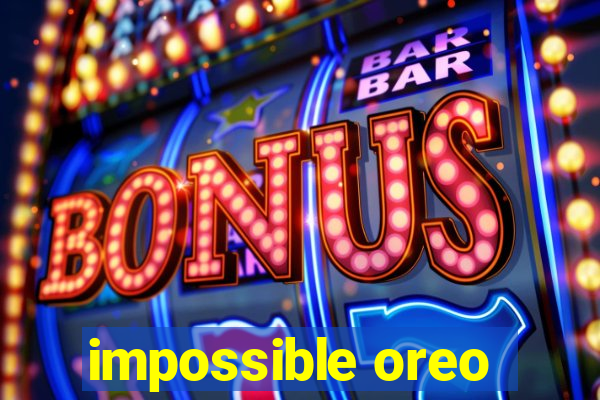 impossible oreo